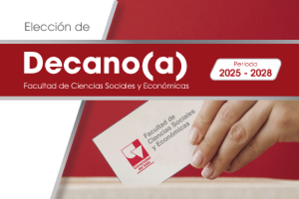 Elecci&oacute;n de Decano(a) de la Facultad de Ciencias Sociales y Econ&oacute;micas 2025-2028