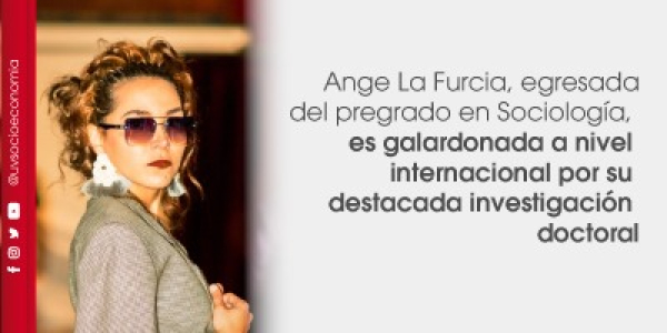 Ange La Furcia, egresada del pregrado en Sociolog&iacute;a es galardonada a nivel internacional por su destacada investigaci&oacute;n doctoral