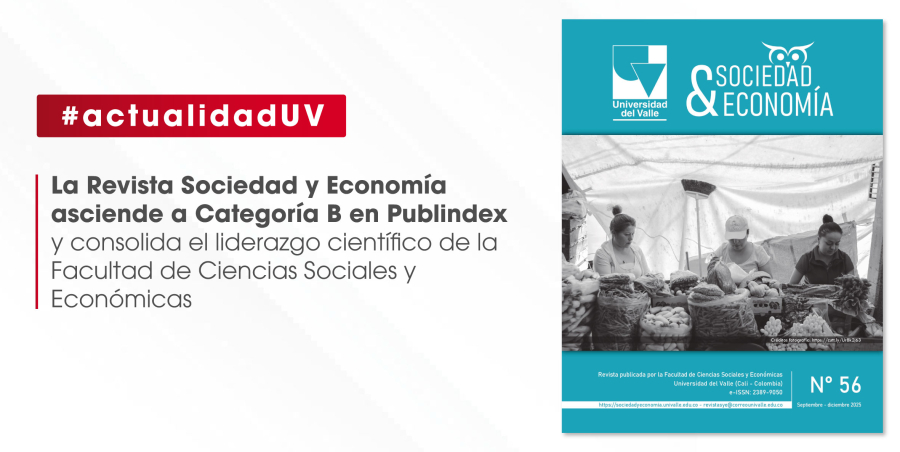 La Revista Sociedad y Econom&iacute;a asciende a Categor&iacute;a B en Publindex y consolida el liderazgo cient&iacute;fico de la Facultad
